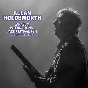 Allan Holdsworth - Jarasum Jazz Festival 2014  CD